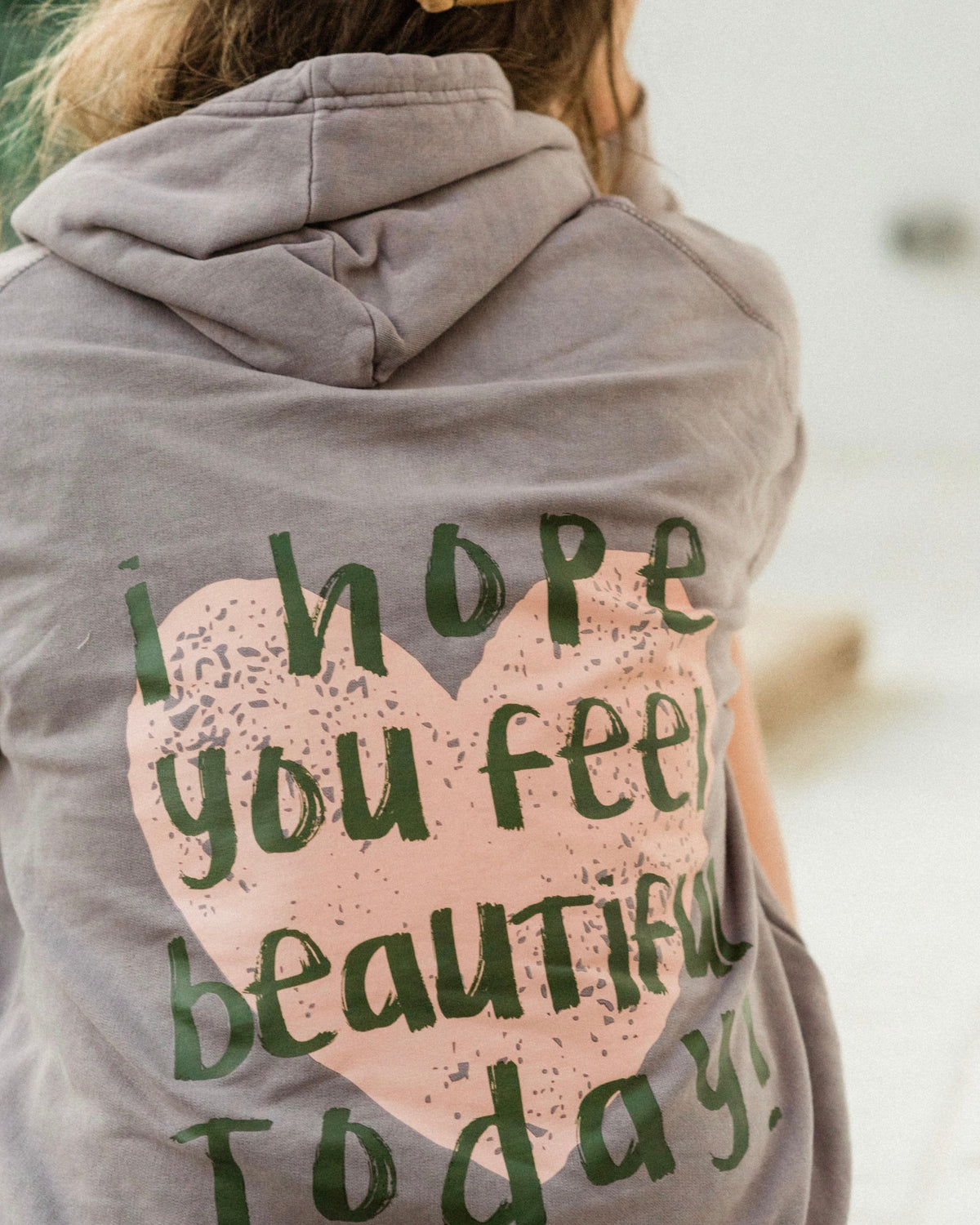 I Hope You Feel Beautiful Today Hoodie