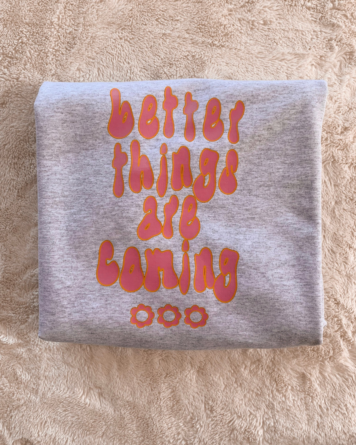 Better Things Are Coming Crewneck