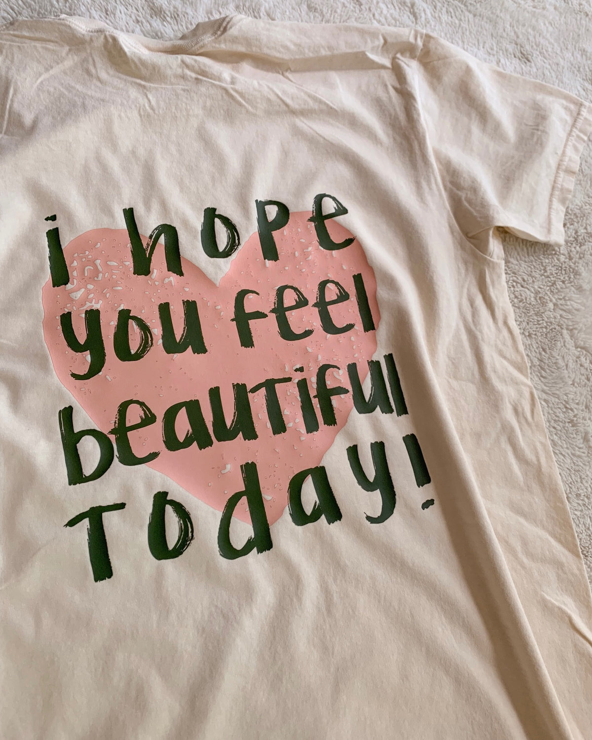 I Hope You Feel Beautiful Tee