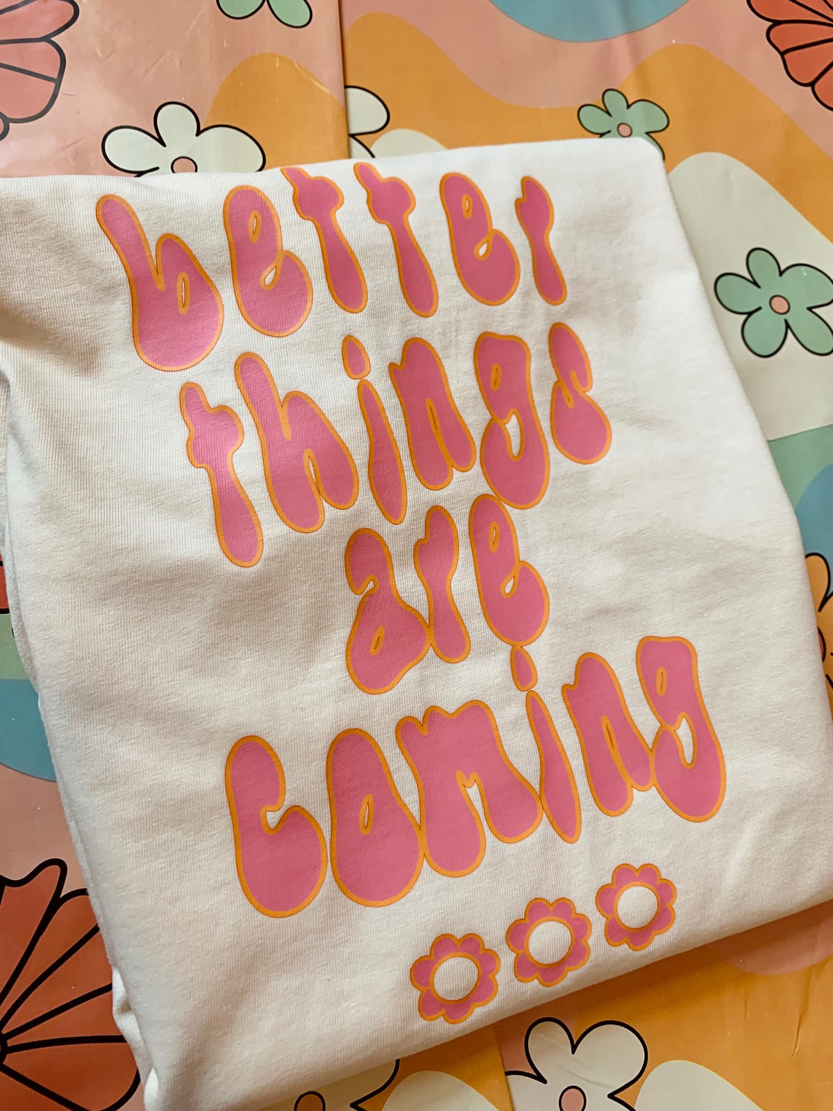 Better Things Are Coming Tee