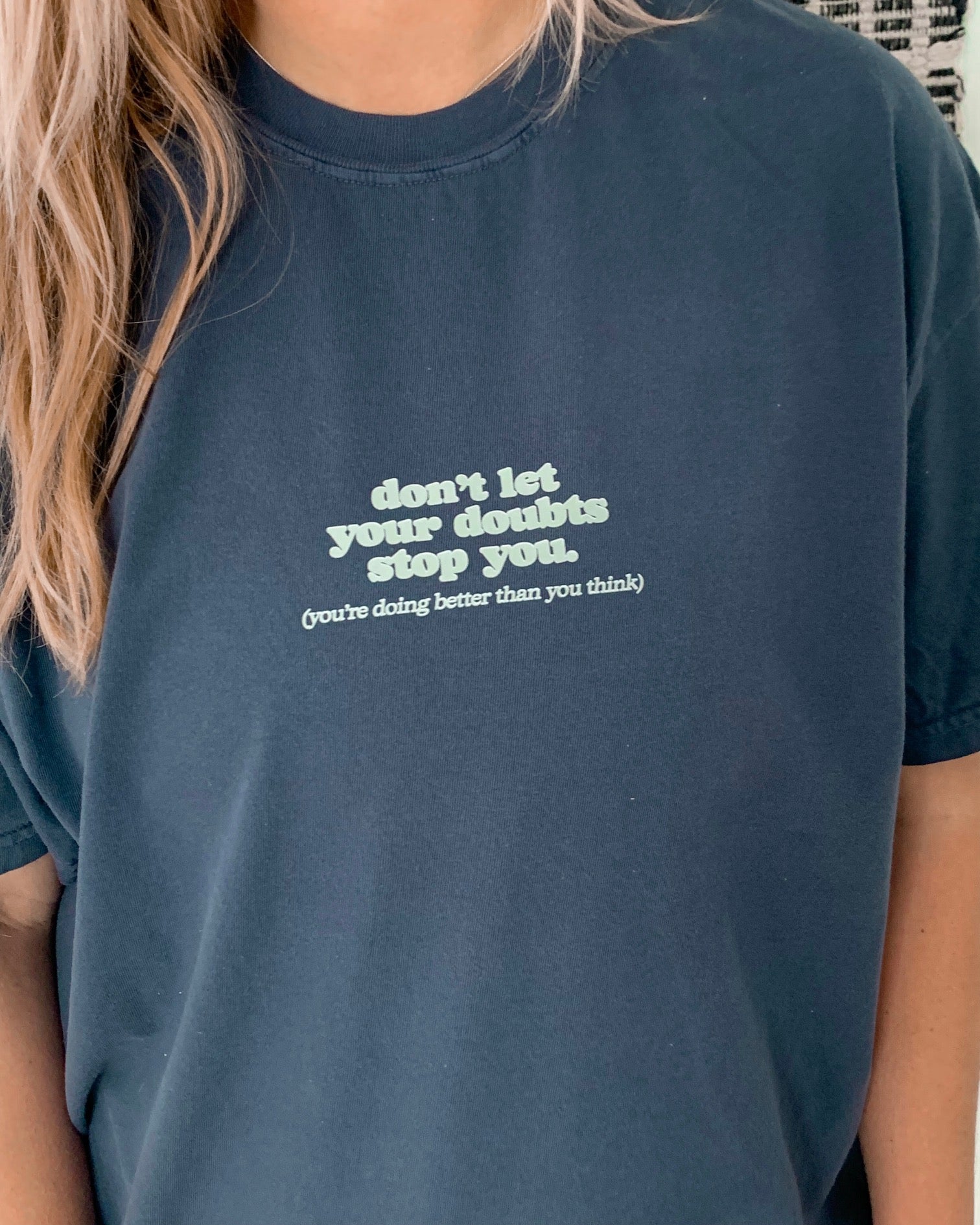 Don't Let Your Doubts Stop You Tee