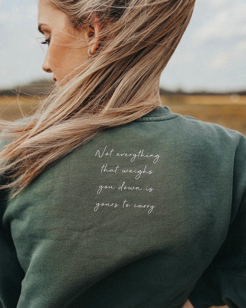Not Everything That Weighs You Down Crewneck