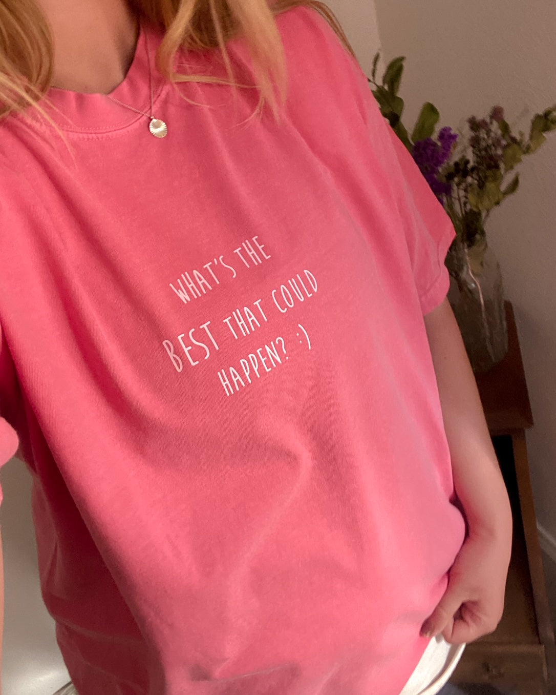 What&#39;s The Best That Could Happen Tee