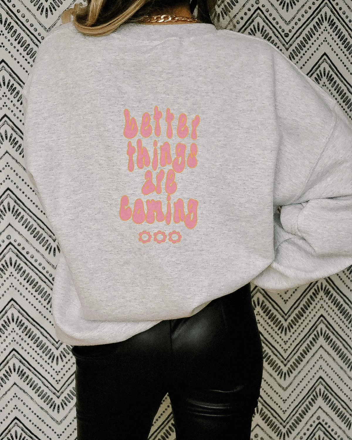 Better Things Are Coming Crewneck